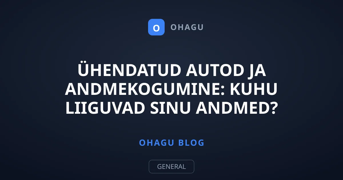 Ühendatud autod ja andmekogumine: kuhu liiguvad sinu andmed?